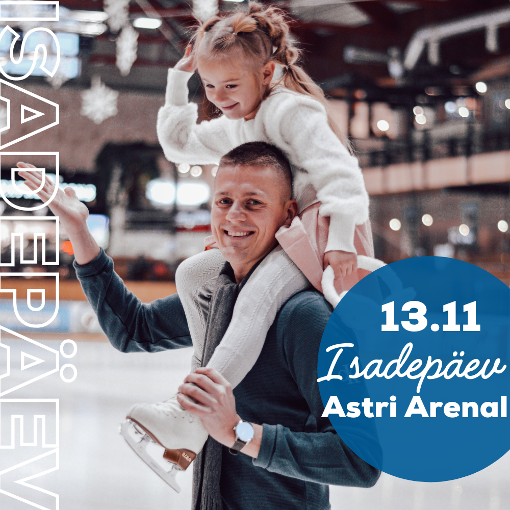 Isadepäev Astri Arenal - Astri Arena