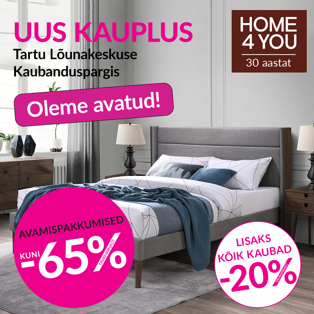 Tartu teine kauplus on NÜÜD AVATUD! - Home4you