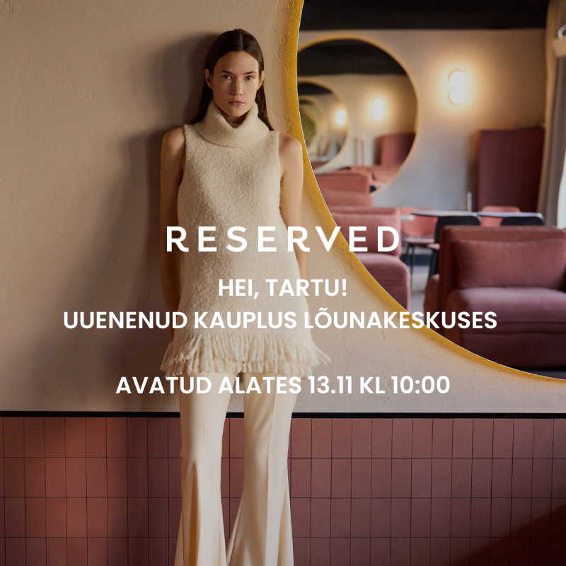 HEI, TARTU! Uuenenud RESERVED avamine! - Reserved