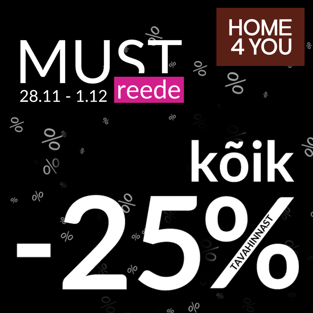 Must reede! Kõik kaubad-25% - Home4you