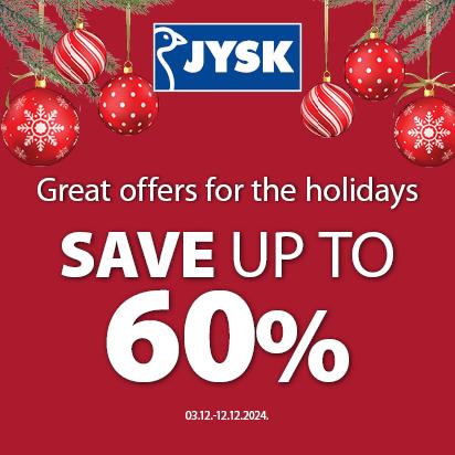 GREAT OFFERS FOR THE HOLIDAYS - Jysk