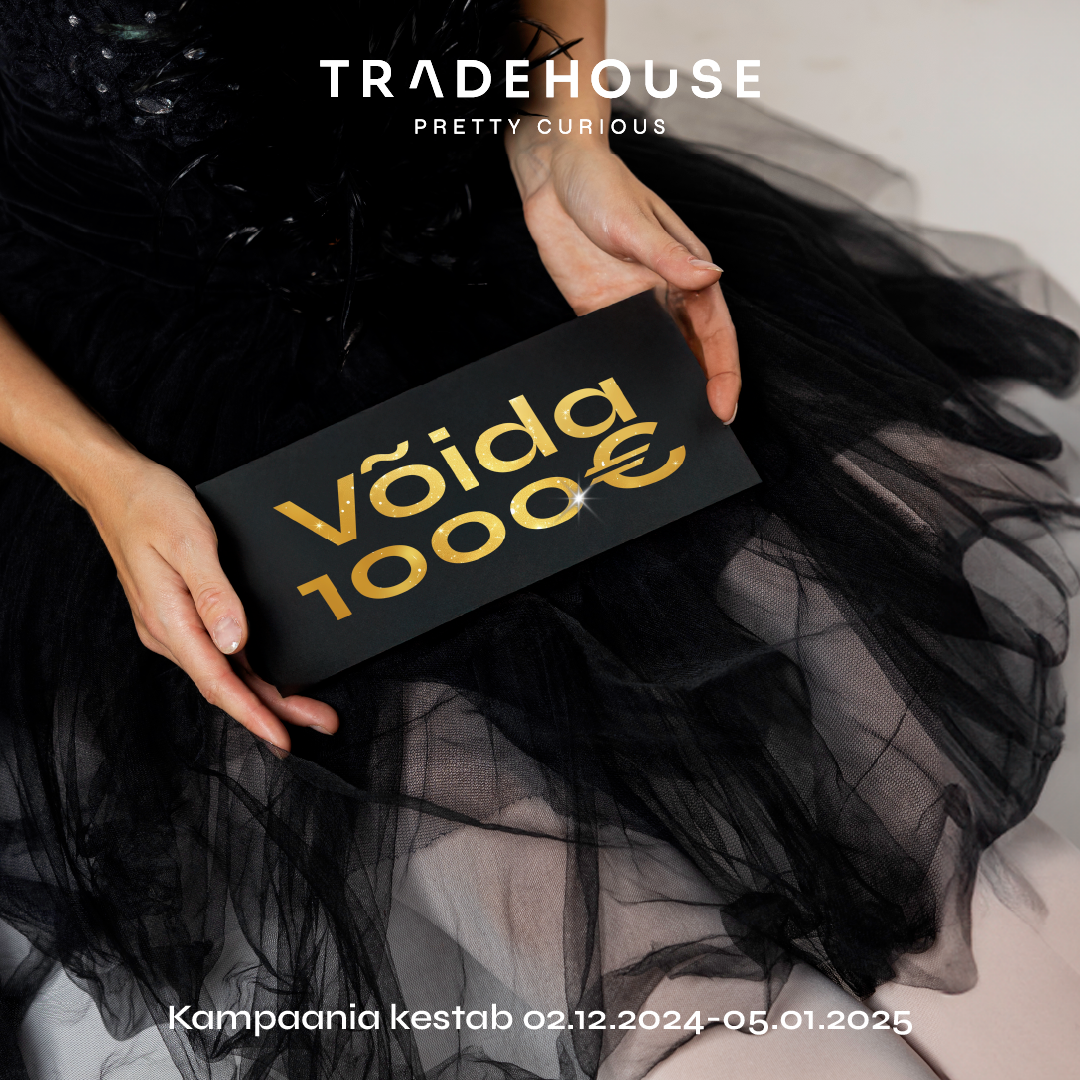 Võida 1000€! - Tradehouse Ilukaubamaja